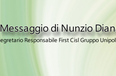 Messaggio di Nunzio Diana, Segretario Responsabile di First Cisl Gruppo Unipol