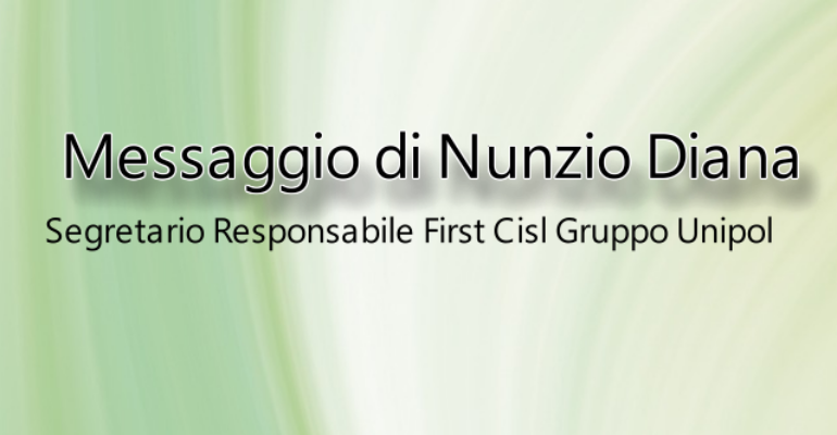 Messaggio di Nunzio Diana, Segretario Responsabile di First Cisl Gruppo Unipol