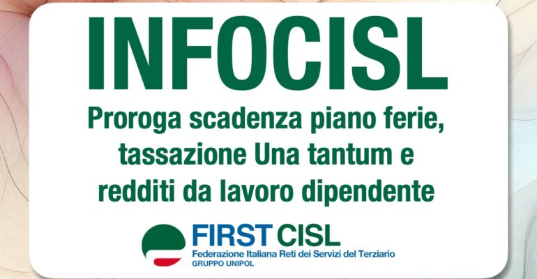 INFOCISL: proroga scadenza piano ferie,  tassazione Una tantum e redditi da lavoro dipendente