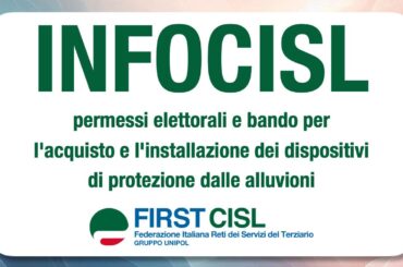 INFOCISL: permessi elettorali e bando per l’acquisto e l’installazione dei dispositivi di protezione dalle alluvioni