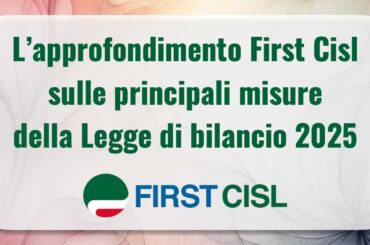 L’approfondimento First Cisl sulle principali misure della Legge di bilancio 2025