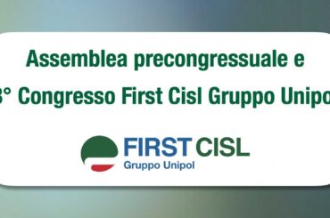 Assemblea precongressuale e 3° Congresso First Cisl Gruppo Unipol