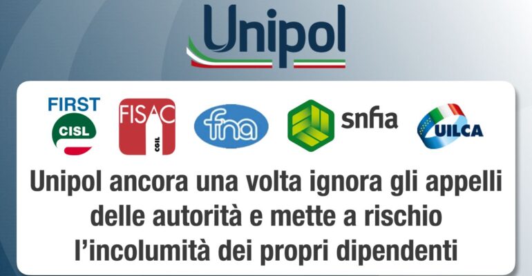 Unipol ancora una volta ignora gli appelli delle autorità e mette a rischio l’incolumità dei propri dipendenti