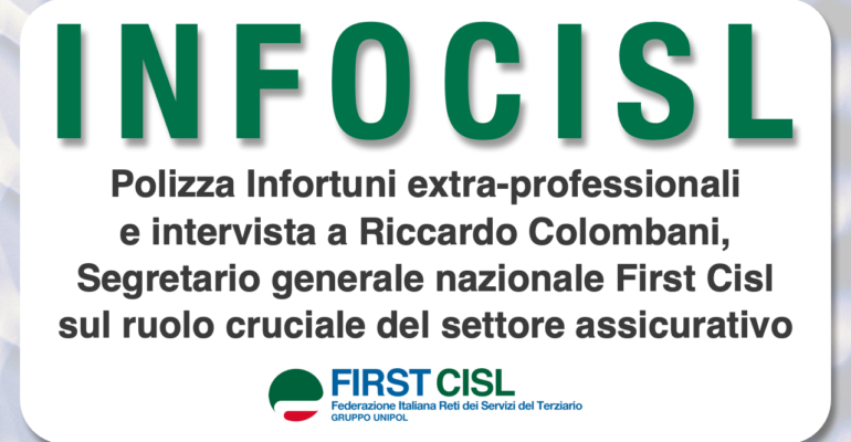 Infocisl: polizza Infortuni extra-professionali e intervista a Riccardo Colombani, Segretario generale nazionale First Cisl sul ruolo cruciale del settore assicurativo