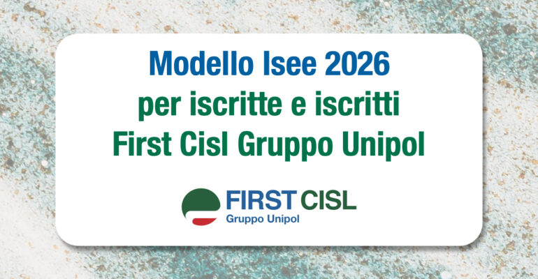 Infocisl: modello Isee 2026 per iscritte e iscritti First Cisl Gruppo Unipol