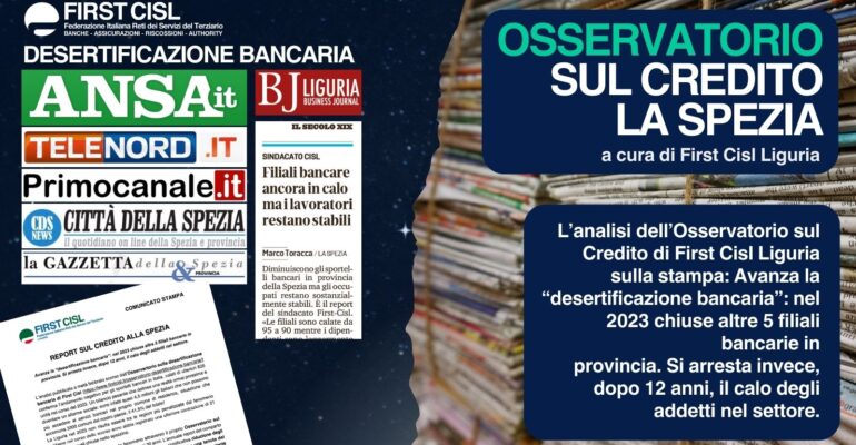 L’analisi dell’Osservatorio sul Credito di First Cisl Liguria sulla stampa: avanza la “desertificazione bancaria”