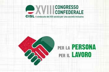 Persona e lavoro imprescindibili, se ne parla al XVIII Congresso Cisl