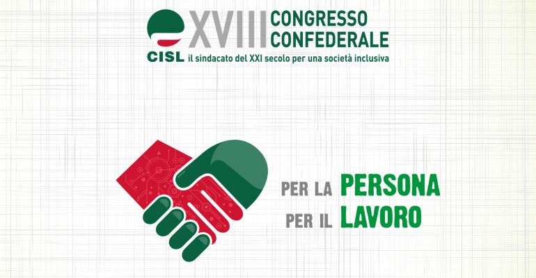 Persona e lavoro imprescindibili, se ne parla al XVIII Congresso Cisl