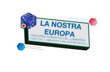 La nostra Europa, iniziativa formativa Cisl Lombardia, First Cisl Lombardia e Milano