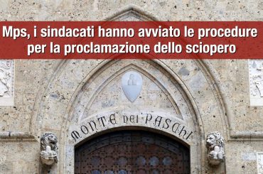 Mps, i sindacati avviano le procedure per la proclamazione dello sciopero