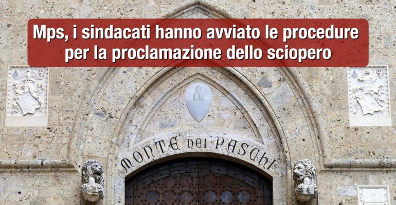 Mps, i sindacati avviano le procedure per la proclamazione dello sciopero