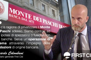 Colombani: per Mps serve operazione di sistema con le Fondazioni. Mutui e fringe benefit, subito una soluzione per i bancari