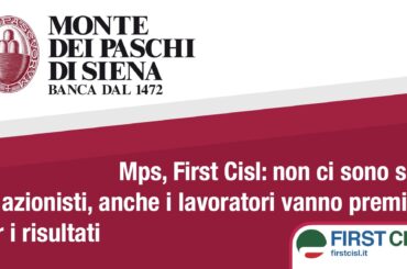 Monte dei Paschi, First Cisl: non ci sono solo gli azionisti, anche i lavoratori vanno premiati per i risultati