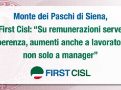 Monte dei Paschi, First Cisl: su remunerazioni serve coerenza, aumenti anche a lavoratori, non solo a manager