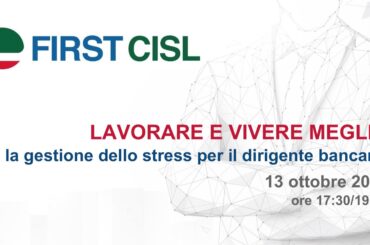 Lavorare e vivere meglio: la gestione dello stress per il dirigente bancario. La tavola rotonda First Cisl
