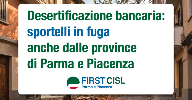 Desertificazione bancaria: sportelli in fuga anche dalle province di Parma e Piacenza
