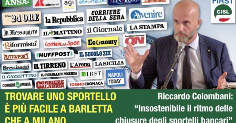 Desertificazione bancaria, grande risalto della stampa ai dati First Cisl. Colombani: chiusure insostenibili