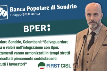 Popolare Sondrio, Colombani: salvaguardare storia e valori nell’integrazione con Bper. I trattamenti vanno armonizzati in tempi stretti con risultati pienamente soddisfacenti per tutti i lavoratori