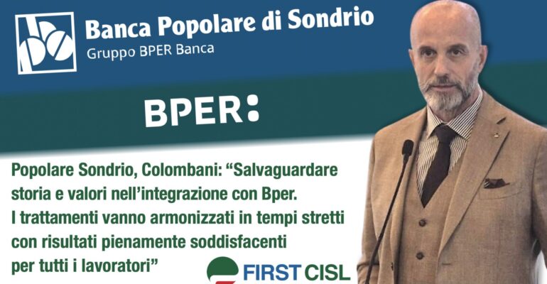 Popolare Sondrio, Colombani: salvaguardare storia e valori nell’integrazione con Bper. I trattamenti vanno armonizzati in tempi stretti con risultati pienamente soddisfacenti per tutti i lavoratori