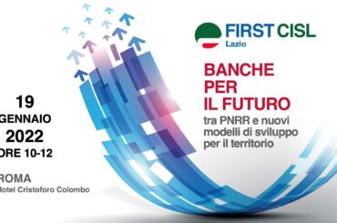 Banche per il futuro, tra Pnrr e nuovi modelli di sviluppo del territorio. Il 19 gennaio a Roma il Convegno First Cisl Lazio