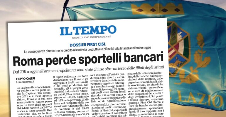 Il Tempo, Roma perde sportelli bancari. First Cisl, è ora di istituire un osservatorio del credito