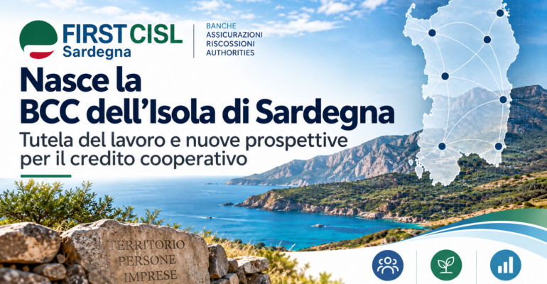 Nasce la BCC dell’Isola di Sardegna. First CISL e CISL Sardegna: “Tutela del lavoro e nuove prospettive per il credito cooperativo”