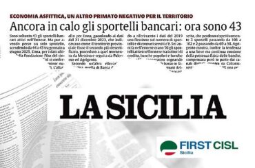 La Sicilia rilancia dati First Cisl sulla desertificazione bancaria in regione
