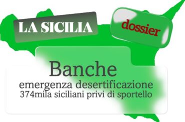 La Sicilia rilancia dati First Cisl sugli effetti della desertificazione bancaria in regione