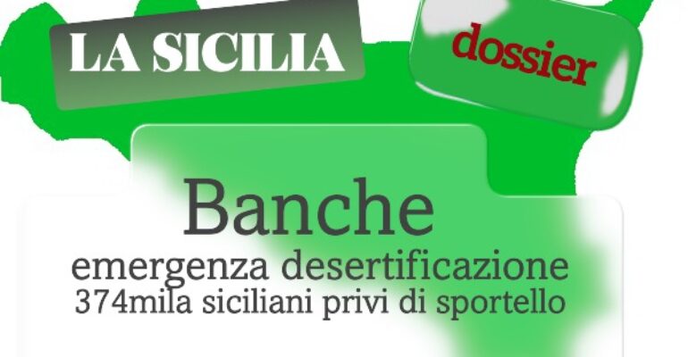 La Sicilia rilancia dati First Cisl sugli effetti della desertificazione bancaria in regione