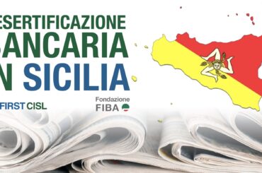 Il risalto della stampa al report First Cisl sulla desertificazione bancaria in Sicilia
