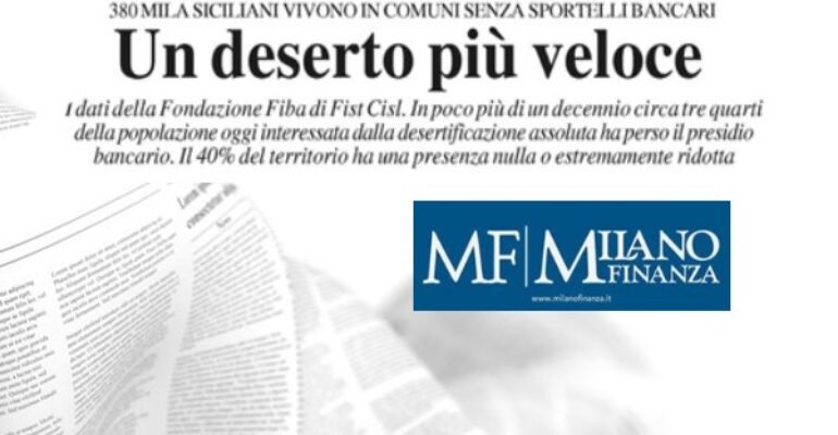 Milano Finanza rilancia il report First Cisl sulla desertificazione bancaria in Sicilia: “Un deserto che avanza”