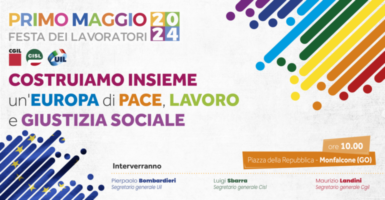 Primo maggio Cgil, Cisl Uil a Monfalcone: “Costruiamo insieme un’ Europa di Pace, Lavoro e Giustizia Sociale”