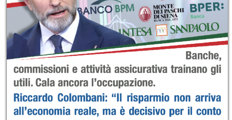 Riccardo Colomnabi : Il risparmio non arriva all’economia reale, ma è decisivo per il conto economico delle banche