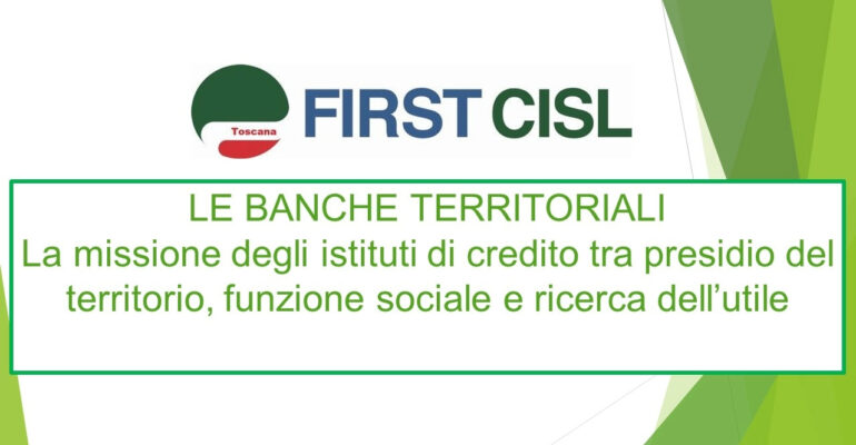 Le banche territoriali tra presidio del territorio, funzione sociale e ricerca dell’utile. La tavola rotonda organizzata da First Cisl Toscana
