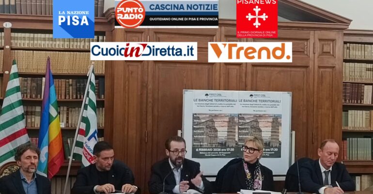 Il ruolo delle banche territoriali. Su stampa e siti d’informazione locali il convegno organizzato da First Cisl Toscana a Pisa