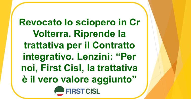 Revocato lo sciopero in Cr Volterra. Riprende la trattativa per il Contratto integrativo. Lenzini: “Per noi, First Cisl, la trattativa è il vero valore aggiunto”