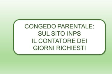 Congedo Parentale: sul sito Inps il contatore dei giorni richiesti
