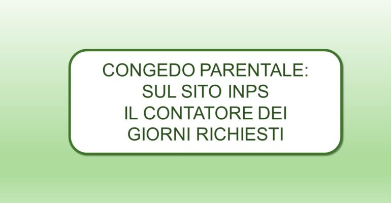 Congedo Parentale: sul sito Inps il contatore dei giorni richiesti