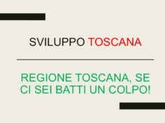 Sviluppo Toscana. “Regione Toscana, se ci sei batti un colpo!”