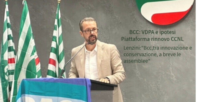 BCC: VDPA e ipotesi Piattaforma rinnovo CCNL. Lenzini:”Bcc, tra innovazione e conservazione, a breve le assemblee”