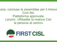 Toscana, concluse le assemblee per il rinnovo del Ccnl Abi. Approvata la piattaforma. Lenzini: «Ribadita la matrice Cisl: la persona al centro»