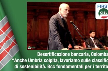 Desertificazione bancaria, Colombani: anche Umbria colpita, lavoriamo sulle classifiche di sostenibilità. Bcc fondamentali per i territori