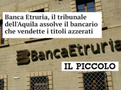 Il Piccolo, tribunale assolve il bancario che vendette i titoli azzerati