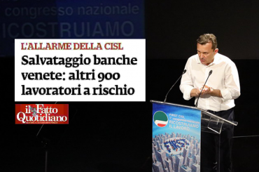 Banche venete, l’allarme di First Cisl su Il Fatto Quotidiano