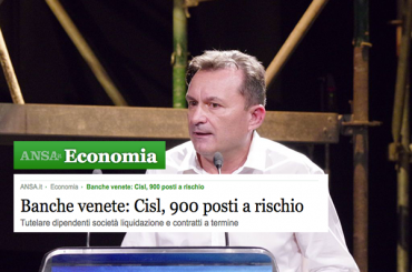 Ansa Economia, banche venete, “Cisl, 900 posti a rischio”