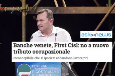 Ex popolari venete, First Cisl su Askanews, “no a nuovo tributo occupazionale”