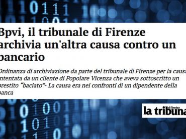 La Tribuna di Treviso, Bpvi, tribunale Firenze archivia causa contro bancario