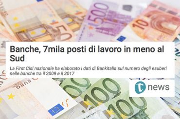 Banche, il grande gelo nel sud, in 8 anni persi 7000 posti di lavoro