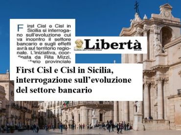 La Libertà, Cisl e First Cisl a Siracusa, un convegno su banche e territorio