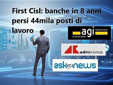 Agi, AdnKronos, AskaNews, 44mila posti persi nelle banche, studio First Cisl